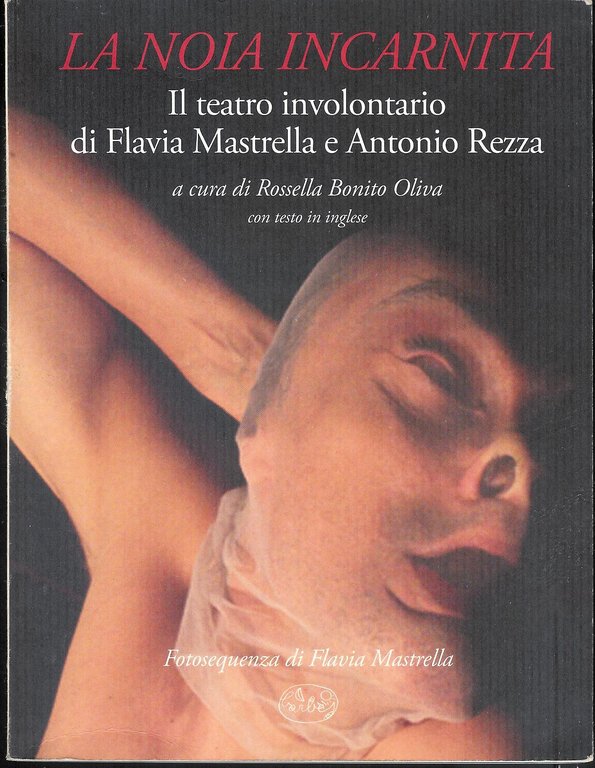 La noia incarnita : il teatro involontario di Flavia Mastrella e Antonio Rezza