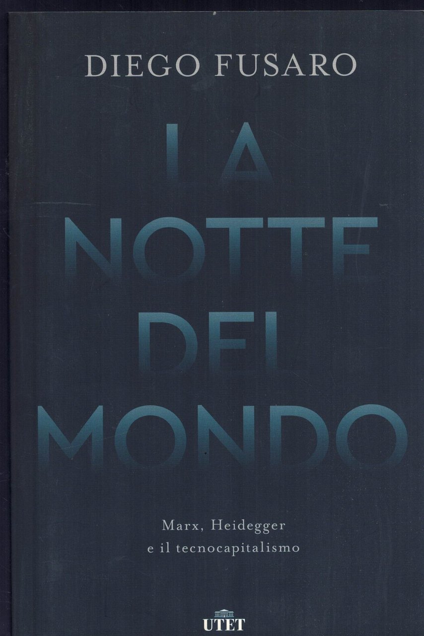 La notte del mondo. Marx, Heidegger e il tecnocapitalismo | Immagine principale