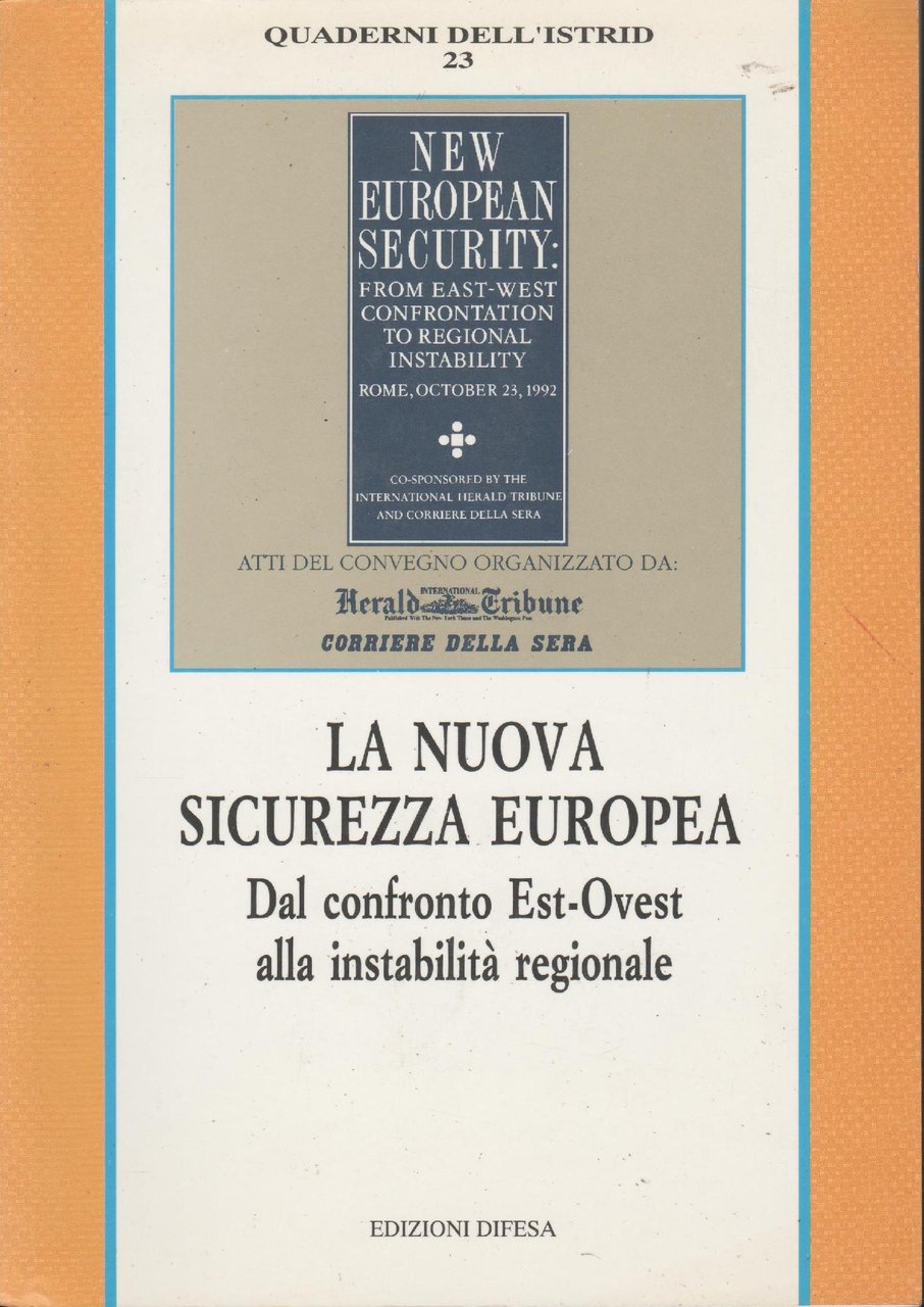 La nuova sicurezza Europea Dal Confronto Est-Ovest alla instabilità regionale.