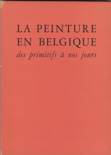La Peinture En Belgique Des Primitifs A Nos Jours