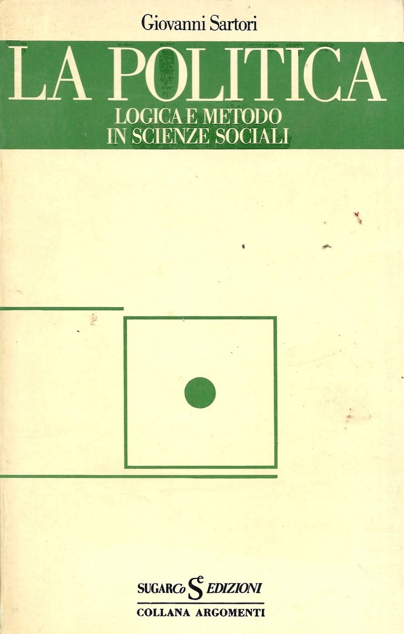 LA POLITICA - Logica e metodo in scienze sociali -