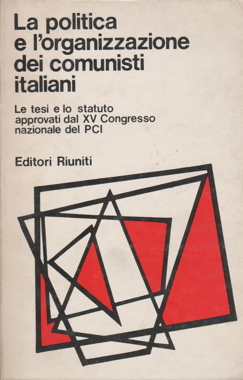 La politica e l'organizzazione dei comunisti italiani. Le tesi e … | Immagine principale