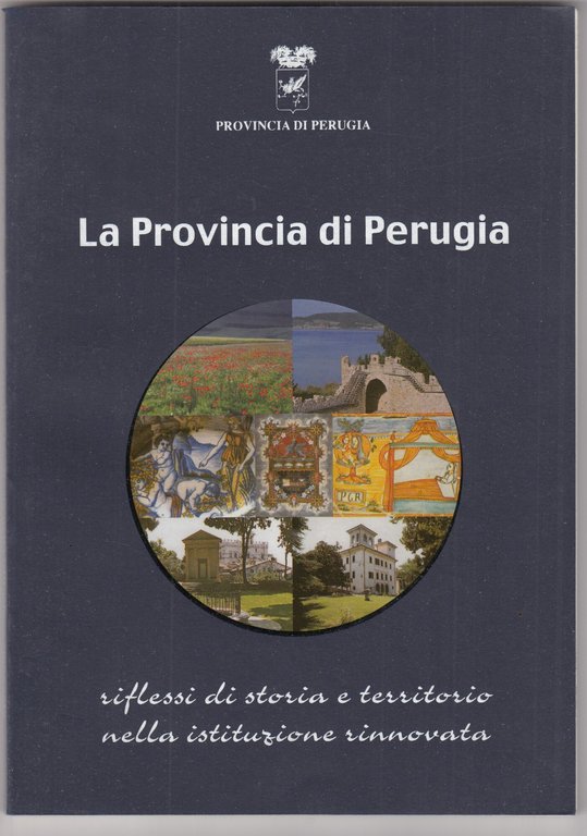 La provincia di Perugia, riflessi di storia e territorio nella istituzione rinnovata