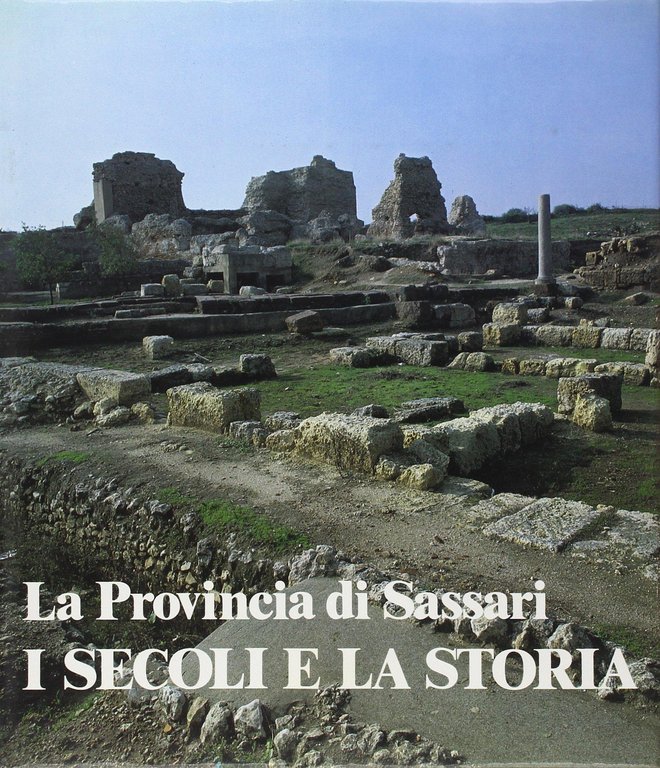 La Provincia di Sassari : i secoli e la storia