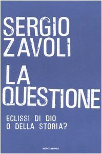 La questione. Eclisse di Dio o della storia?