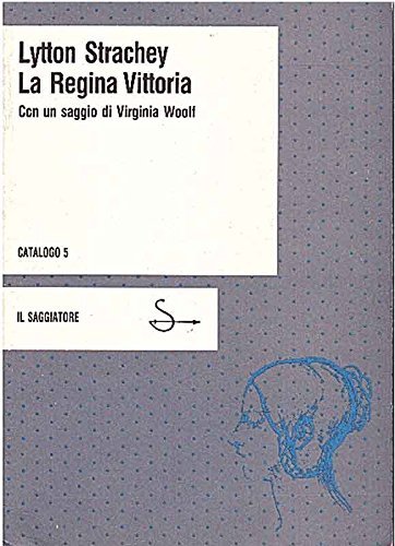 La Regina Vittoria. Con un saggio di Virginia Woolf