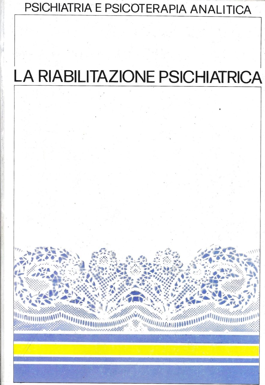 LA RIABILITAZIONE PSICHIATRICA