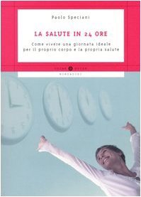 La salute in 24 ore. Come vivere una giornata ideale …