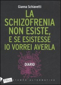 La schizofrenia non esiste, e se esistesse io vorrei averla. …