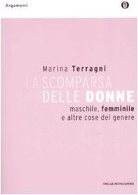 La scomparsa delle donne. Maschile, femminile e altre cose del …