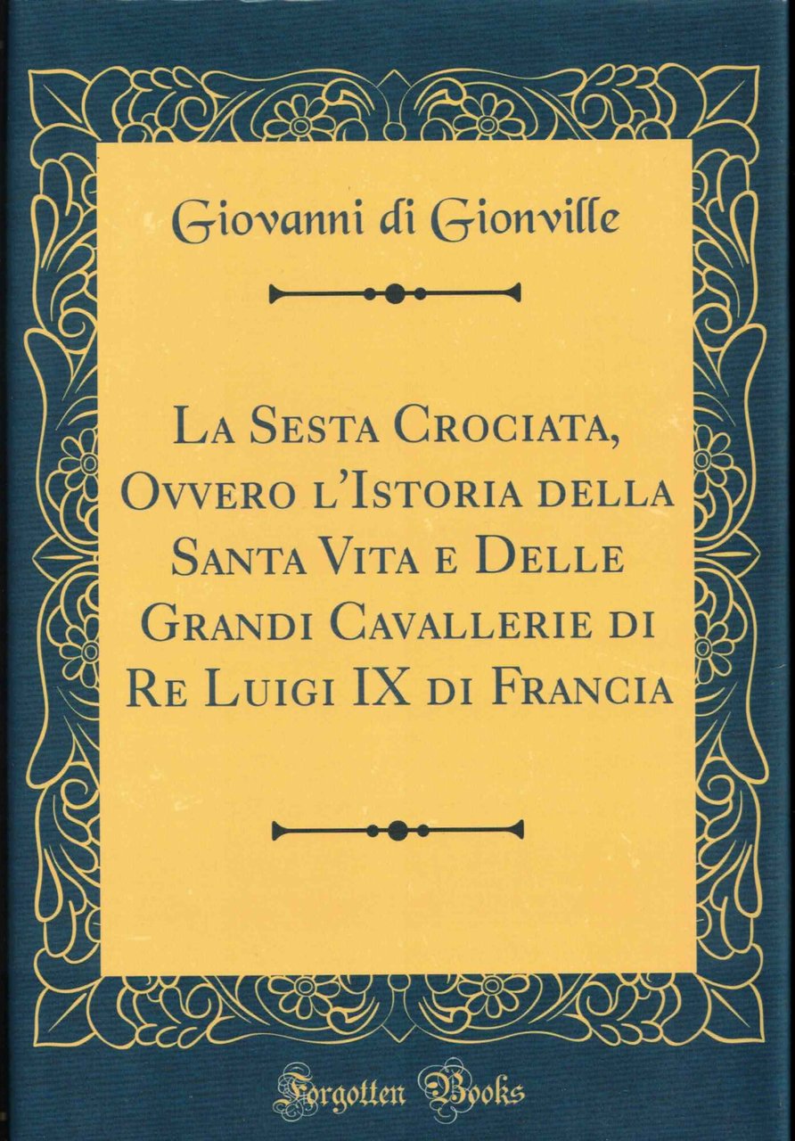 La Sesta Crociata, Ovvero l'Istoria della Santa Vita e Delle … | Immagine principale