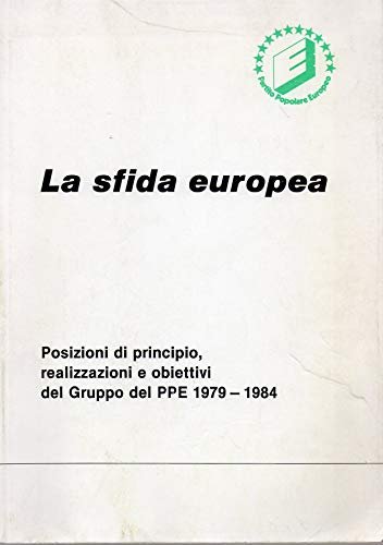 La sfida europea - posizioni di principio , realizzazioni e …