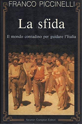 La Sfida. Il Mondo Contadino Per Guidare L'Italia