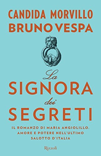 La signora dei segreti. Il romanzo di Maria Angiolillo. Amore …