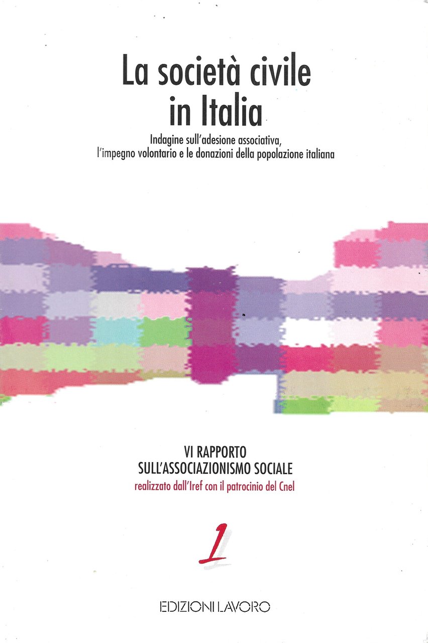 La società civile in Italia. Indagine sull'adesione associativa, l'impegno volontario …