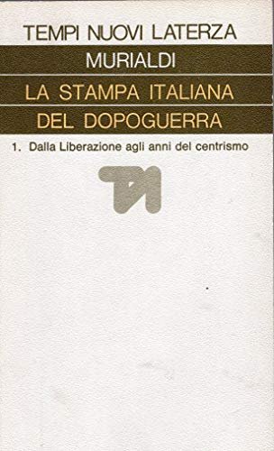 La stampa italiana del dopoguerra. Vol -1 - Dalla liberazione …