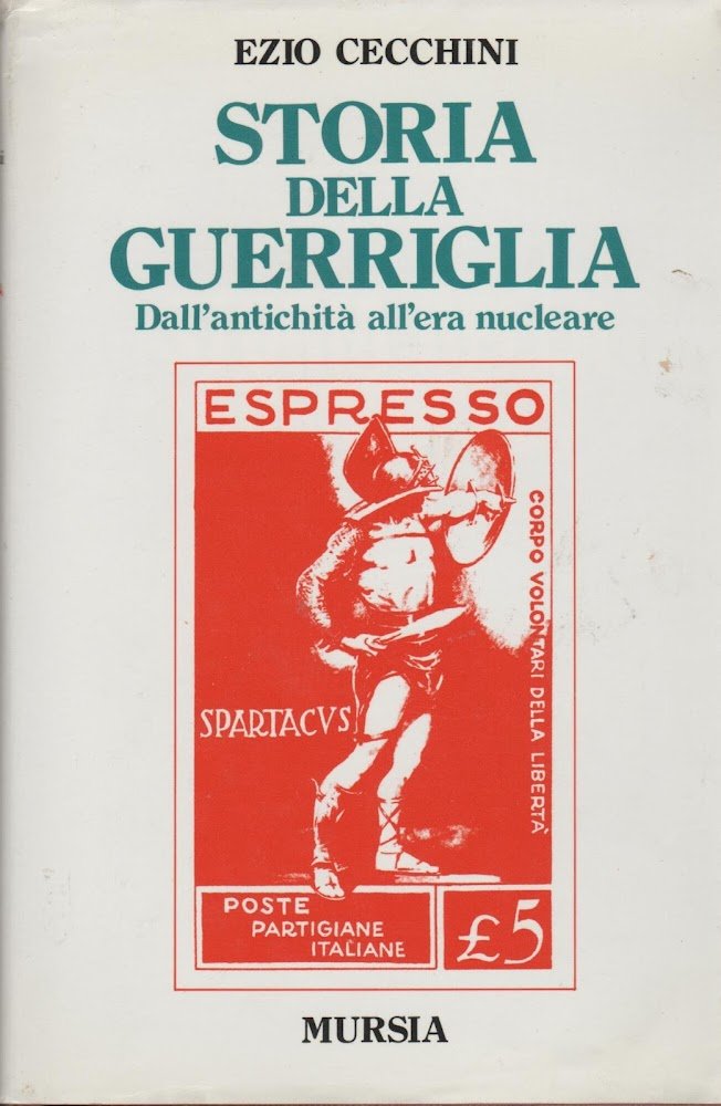 La storia della guerriglia. Dall'antichità all'era nucleare