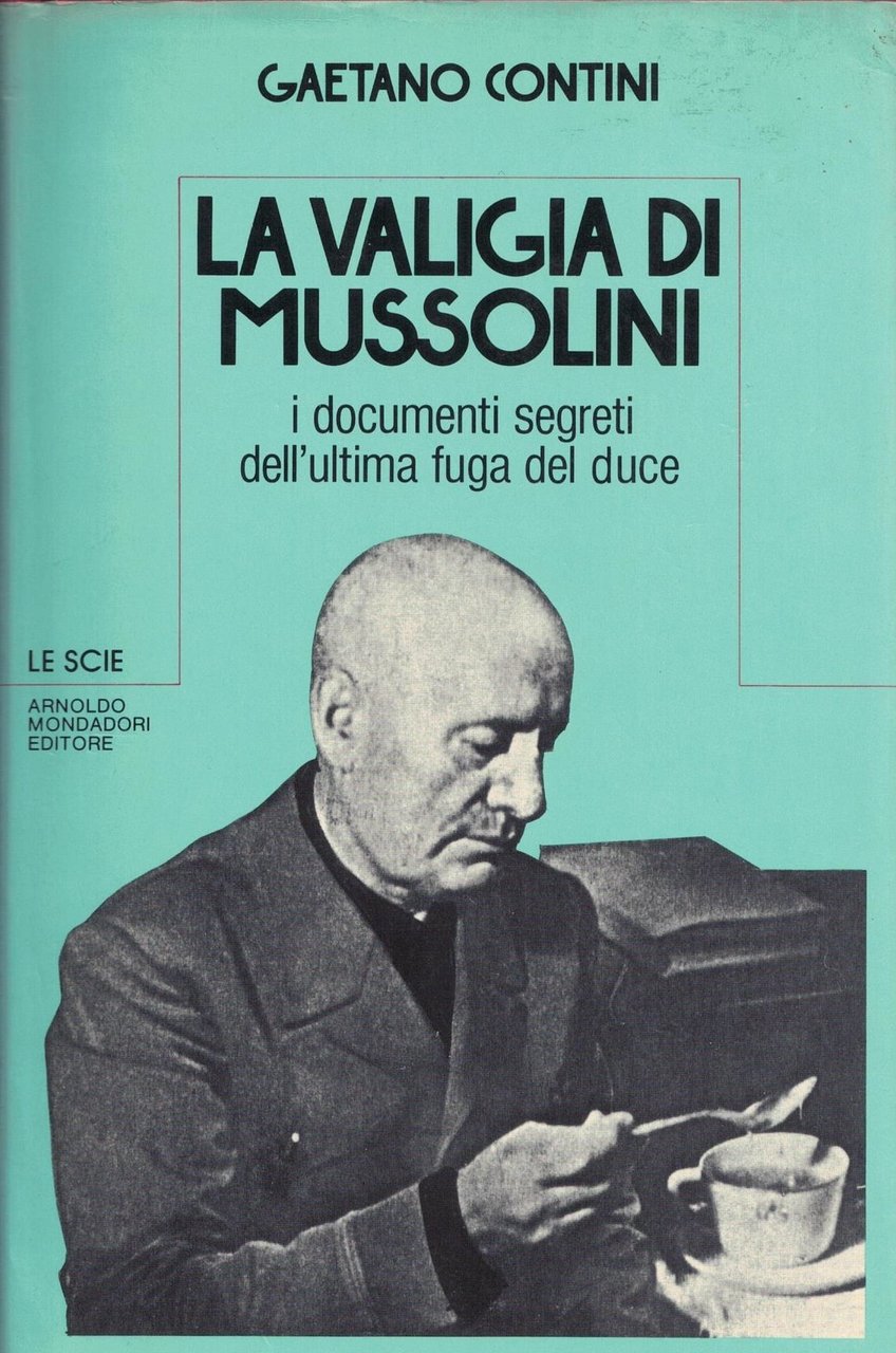 LA VALIGIA DI MUSSOLINI - I DOCUMENTI SEGRETI DELL'ULTIMA FUGA …