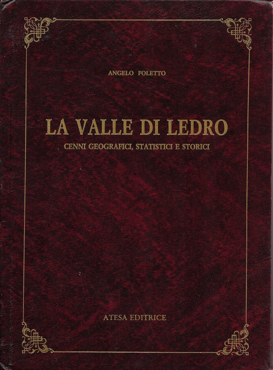 La valle di Ledro. Cenni geografici, statistici e storici (rist. …