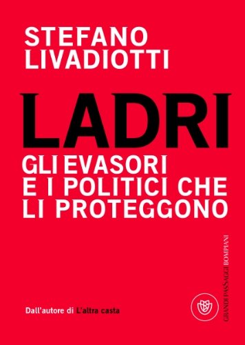 Ladri. Gli evasori e i politici che li proteggono