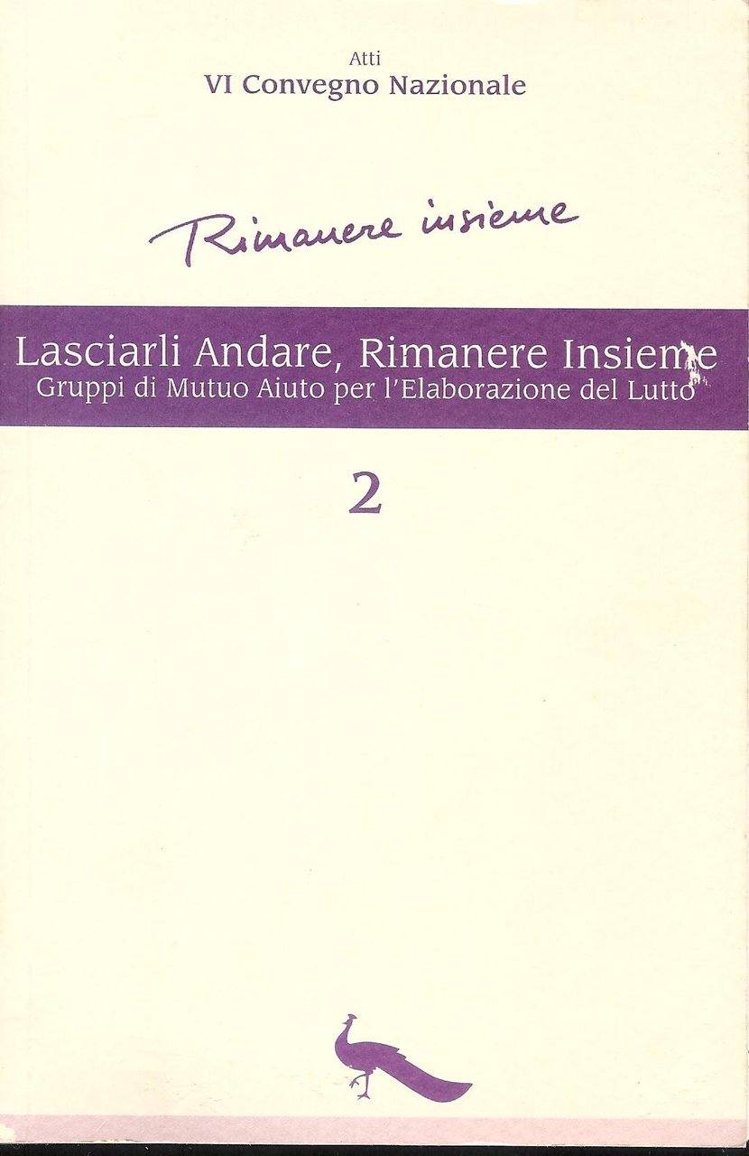 LASCIARLI ANDARE, RIMANERE INSIEME ( Atti VI convegno nazionale )