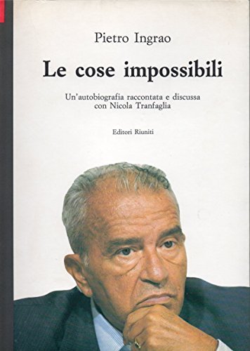 Le cose impossibili. Un'autobiografia raccontata e discussa con Nicola Tranfaglia