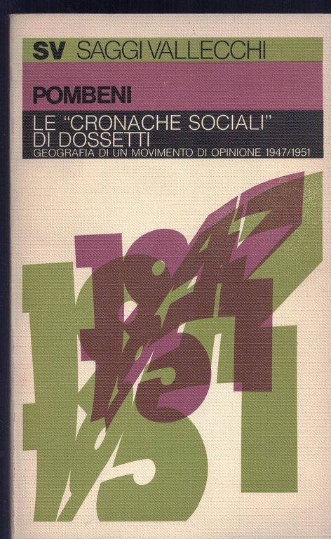 Le cronache sociali di Dossetti. Geografia di un movimento di opinione 1947-1951 - Pombeni Paolo - Vallecchi
