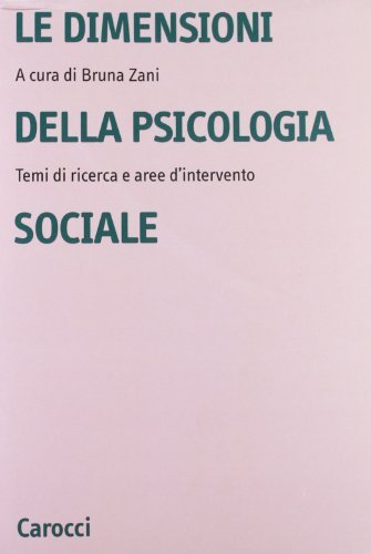 Le dimensioni della psicologia sociale. Temi di ricerca e aree …