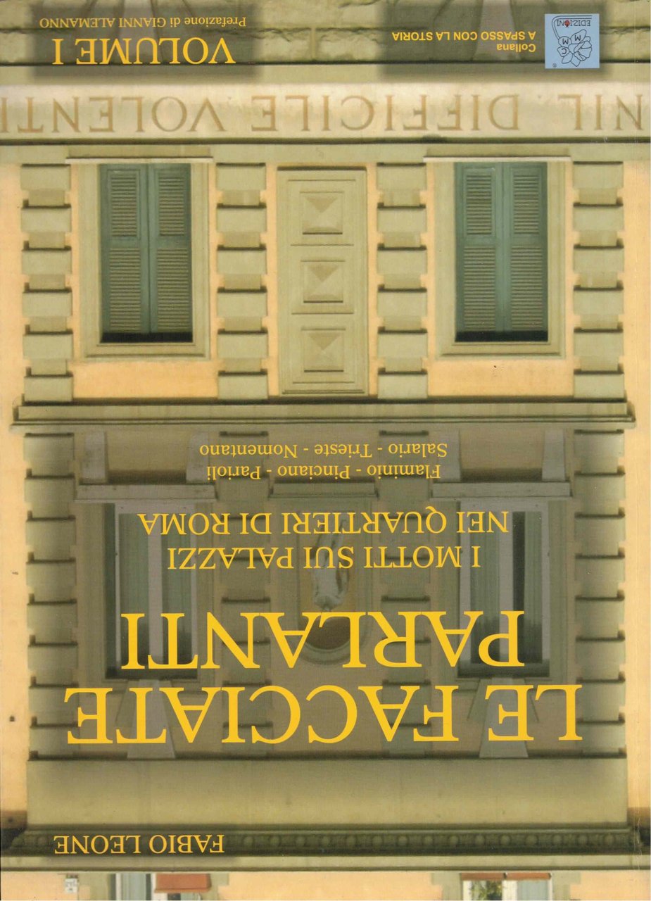 Le facciate parlanti. Ediz. illustrata. I motti sui palazzi nei …