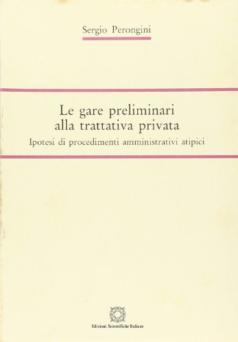 Le gare preliminari alla trattativa privata. Ipotesi di procedimenti amministrativi …