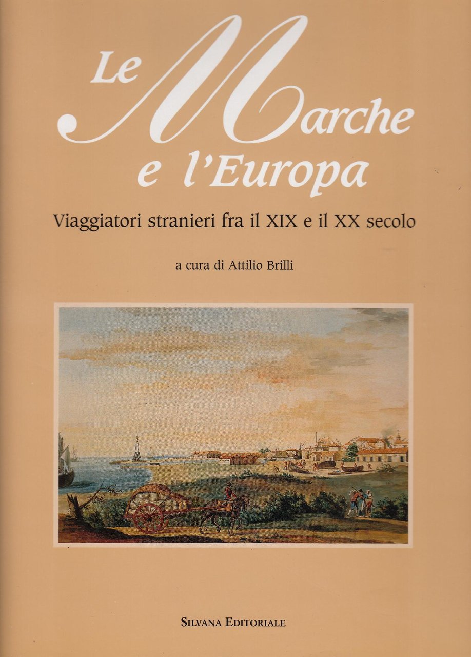 Le Marche e l'Europa : viaggiatori stranieri fra il 19. …