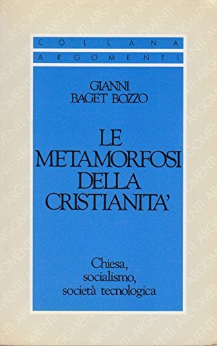 Le metamorfosi della cristianità. Chiesa, socialismo, società tecnologica