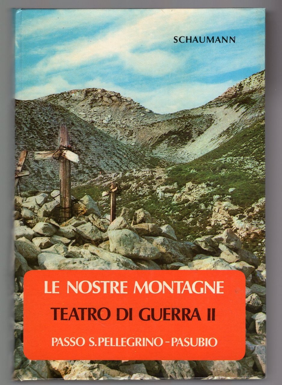 Le nostre montagne teatro di guerra II - Passo San …