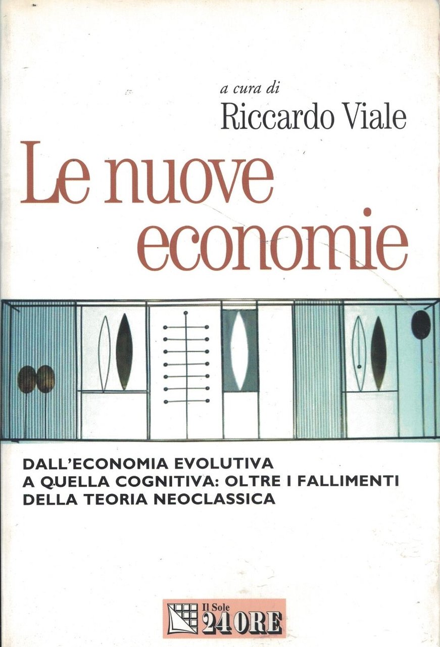 Le nuove economie. Dall'economia evolutiva a quella cognitiva: oltre i …