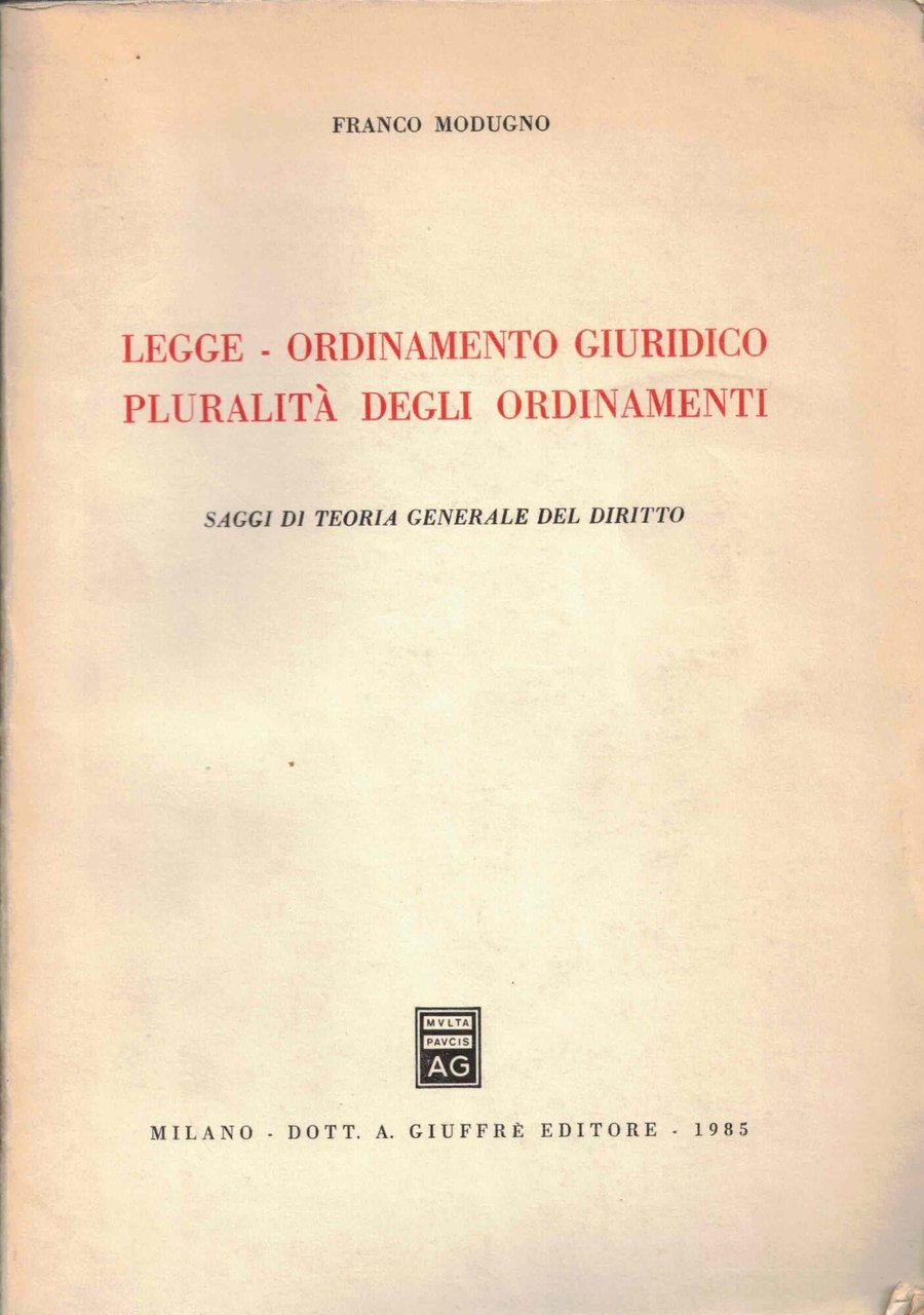 Legge. Ordinamento giuridico pluralità degli ordinamenti. Saggi di teoria generale …