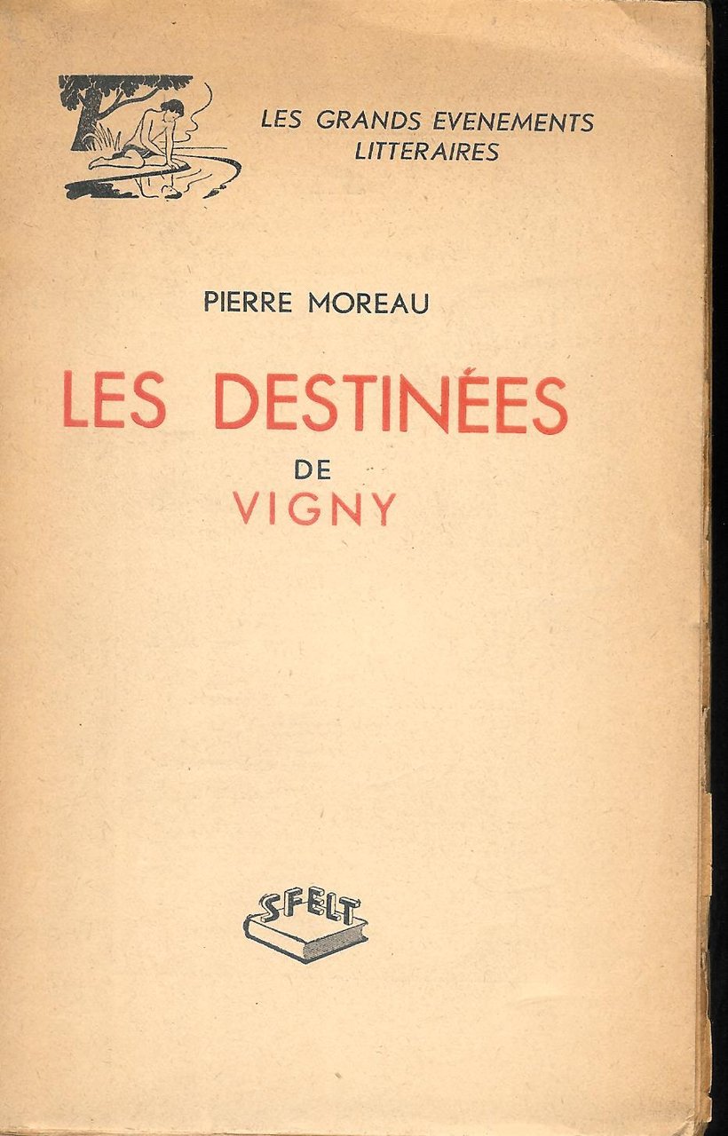 LES DESTINEES DE VIGNY - COLLECTION LES GRANDS EVENEMENTS LITTERAIRES.
