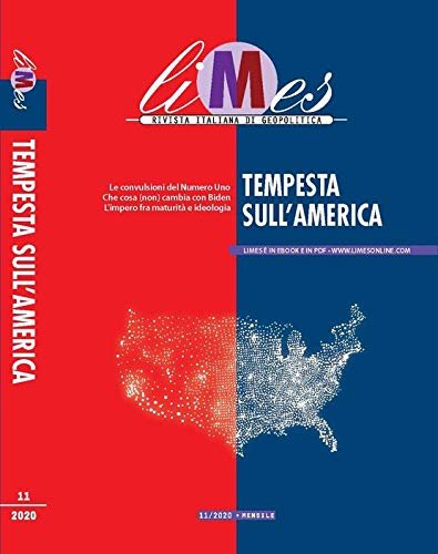 Limes. Rivista italiana di geopolitica. Tempesta sull'America (2020) (Vol. 11)