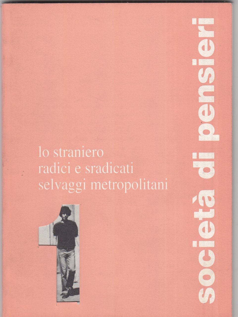 Lo straniero, radici e sradicati selvaggi metropolitani. Società di pensieri
