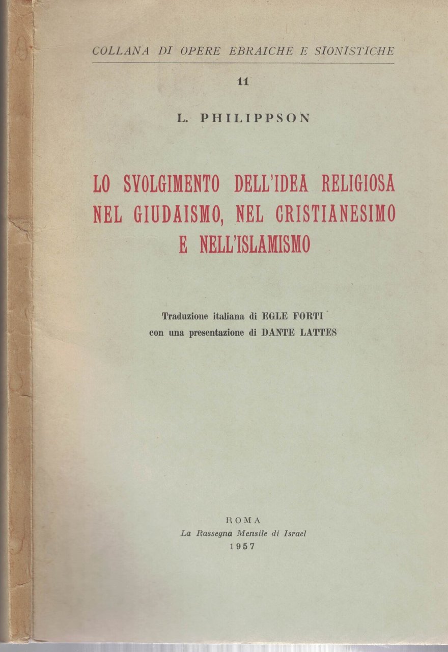 Lo svolgimento dell'idea religiosa nel giudaismo nel cristianesimo e nell'islamismo. …