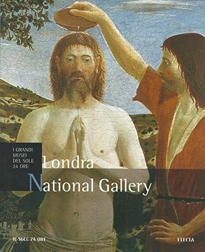 LONDRA NATIONAL GALLERY-D.TARABRA-I GRANDI MUSEI DEL SOLE 24 ORE ELECTA