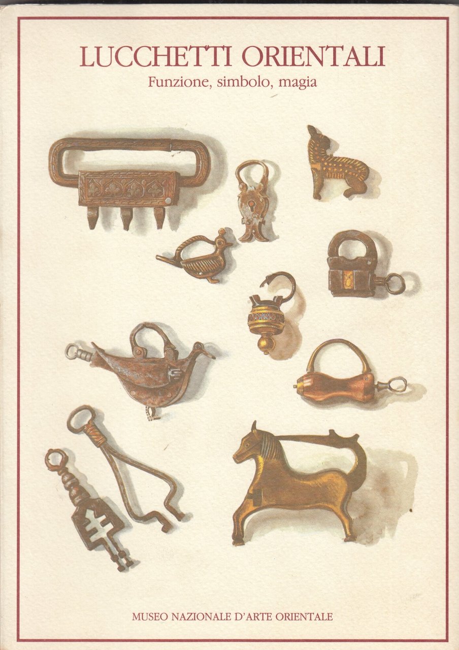 Lucchetti Orientali. Funzione, Simbolo, Magia.