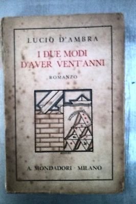 Lucio D'Ambra: I due modi d'aver vent'anni Ed Mondadori [RS] …