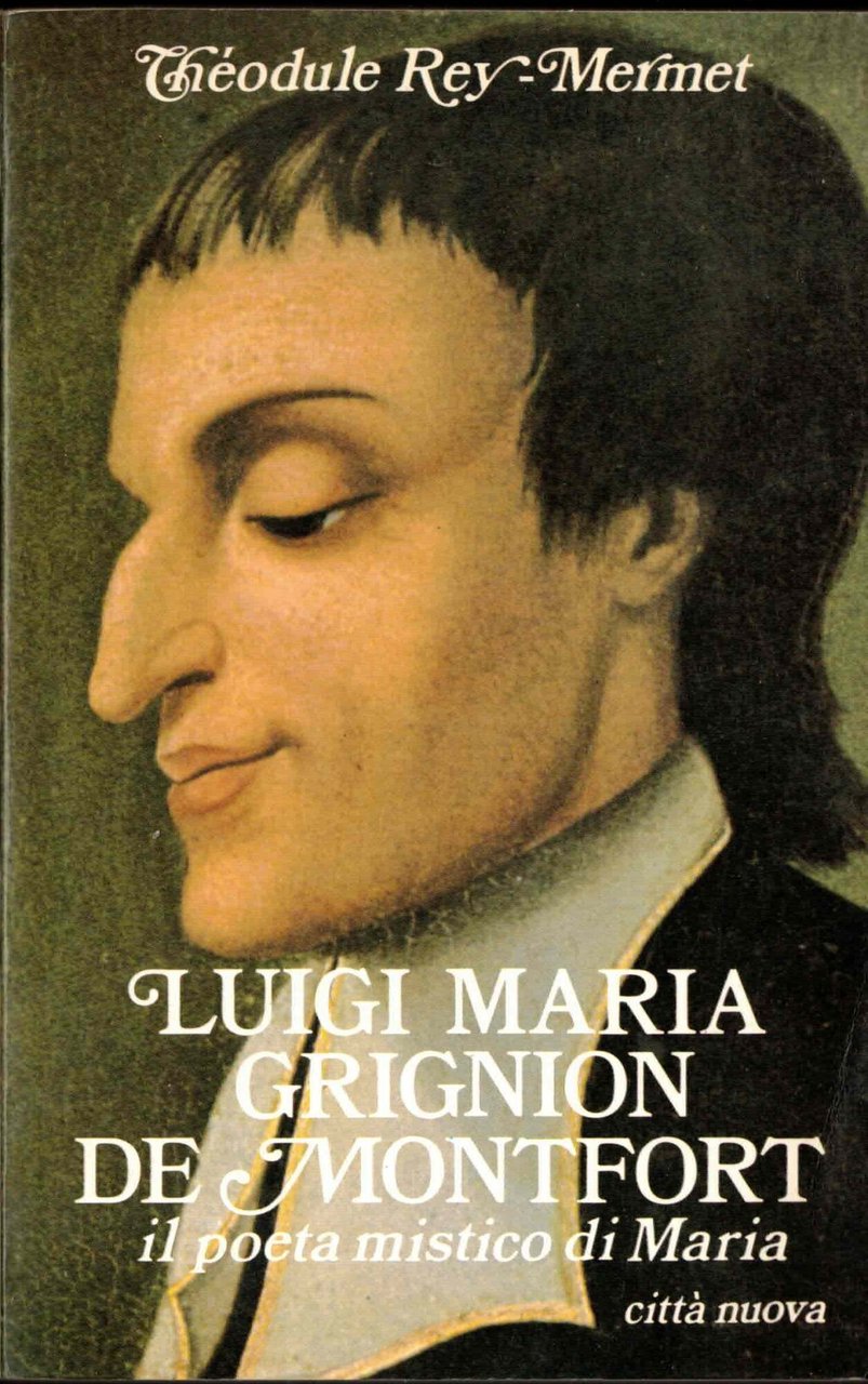 Luigi Maria Grignion de Montfort. Il poeta mistico di Maria …