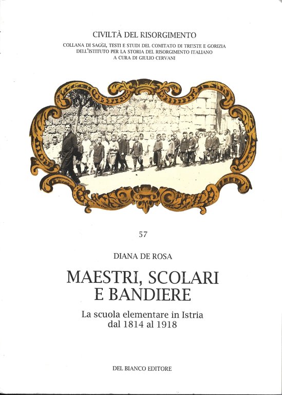 Maestri scolari e bandiere. La scuola elementare in Istria 1814 al 1918