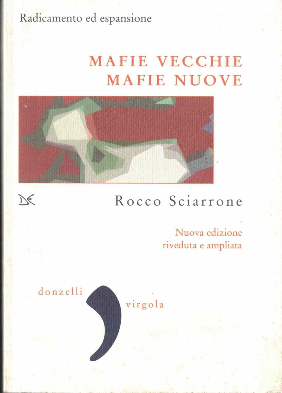 Mafie vecchie, mafie nuove. Radicamento ed espansione