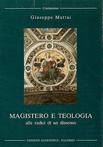 Magistero e teologia: alle radici di un dissenso.
