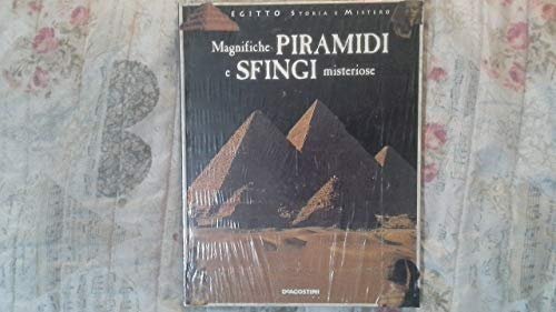 Magnifiche piramidi e sfingi misteriose