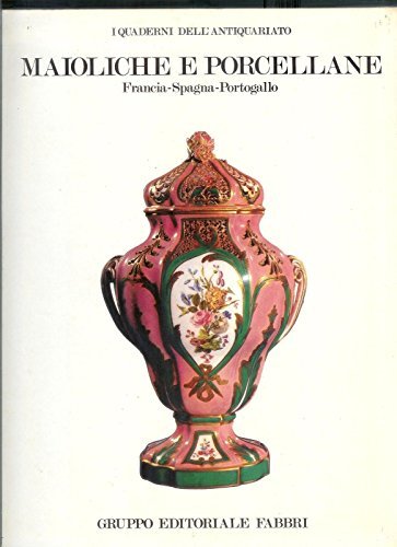 Maioliche E Porcellane. Francia Spagna Portogallo J. Giacomotti Ed Fabbri …