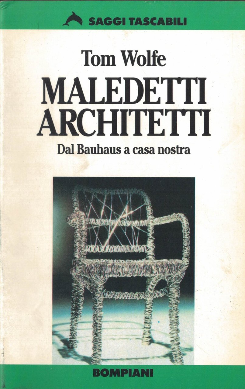 Maledetti Architetti-Dal Bauhaus a casa nostra