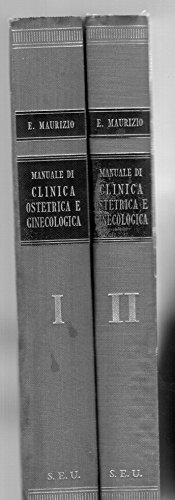 Manuale di clinica ostetrica e ginecologica I^ e II^ volume …
